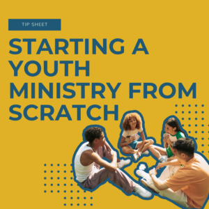 Starting a Youth Ministry From Scratch